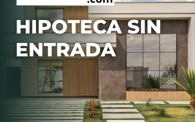 ¿Qué es una hipoteca sin entrada?