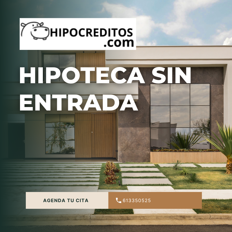 Hipoteca sin entrada con el asesor hipotecario hipocreditos.com